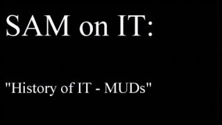 History of IT - MUDs